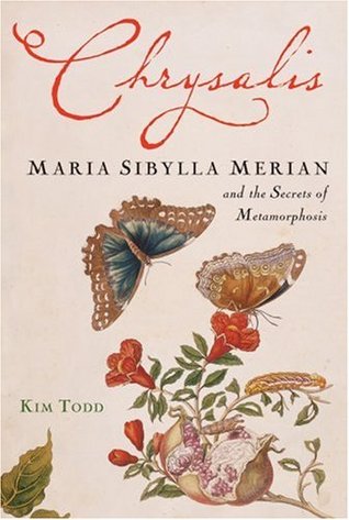 Chrysalis: Maria Sibylla Merian And the Secrets of Metamorphosis (Hardcover)