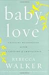 Baby Love by Rebecca  Walker