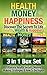 Health: Money: Happiness: Discover The Secrets To Life- Health, Wealth & Happiness: 3 in 1 Box Set: Ultimate Health Secrets, Money Making Strategies & ... Building & Strategies For Being Happy)