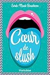 Cœur de slush by Sarah-Maude Beauchesne
