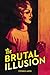 The Brutal Illusion