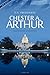 Chester A. Arthur - Preside...