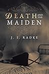 Death and the Maiden by J.I. Radke