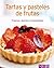 Tartas y pasteles de frutas: Nuestras 100 mejores recetas en un solo libro (Spanish Edition)