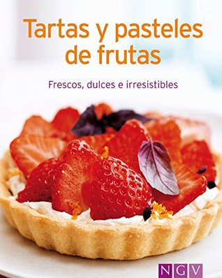 Tartas y pasteles de frutas: Nuestras 100 mejores recetas en un solo libro (Spanish Edition)