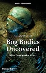Cover of Bog Bodies Uncovered: Solving Europe's Ancient Mystery