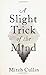 A Slight Trick of the Mind