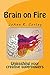 Brain on Fire: Unleashing your creative superpowers