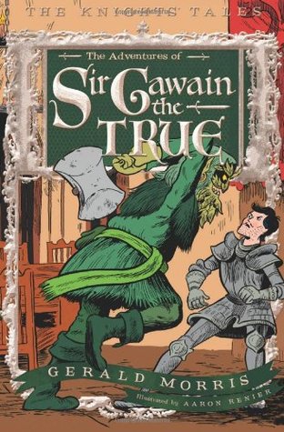 The Adventures of Sir Gawain the True (Knights' Tales, #3)