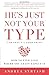 He's Just Not Your Type (and that's a good thing) by Andrea Syrtash