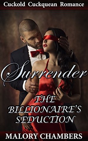 Surrender: (Cuckquean/Cuckold Romance) (The Billionaire's Seduction Book 1)