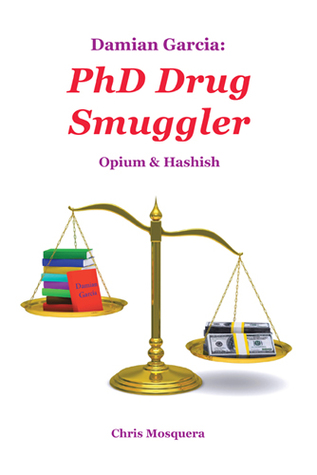 Damian Garcia: PhD Drug Smuggler