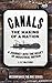 Canals: The Making of a Nation: A Journey Into the Heart of Industrial Britain