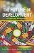The Future of Development: A Radical Manifesto