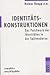 Identitätskonstruktionen: Das Patchwork der Identitäten in der Spätmoderne