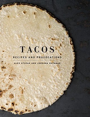 Tacos: Recipes and Provocations: A Cookbook (Kindle Edition)