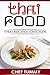 THAI FOOD: THAI RECIPES - BEST CHICKEN DISHES: TOP THAI FOOD AND THAI RECIPES WITH FULL EXPLANATIONS FOR MAKING THAI FOOD AT HOME