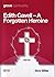 Edith Cavell: A Forgotten H...