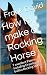 How to make a Rocking Horse...