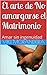 El arte de No amargarse el Matrimonio: Amar sin ingenuidad (Spanish Edition)