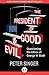 The President of Good & Evil: Questioning the Ethics of George W. Bush