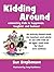 Kidding Around: Connecting Kids to Happiness, Laughter and Humour