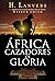 África. Cazadores de gloria