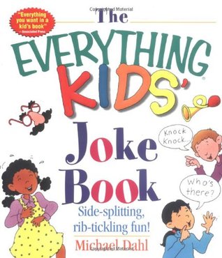 The Everything Kids' Joke Book: Side-Splitting, Rib-Tickling Fun (Everything® Kids Series)