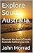 Explore South Australia.: D...