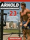 Arnold Schwarzenegger: 23 Life-Transforming Lessons We Can Learn From Arnold Schwarzenegger (arnold schwarzenegger, arnold schwarzenegger bodybuilding, natural bodybuilding)