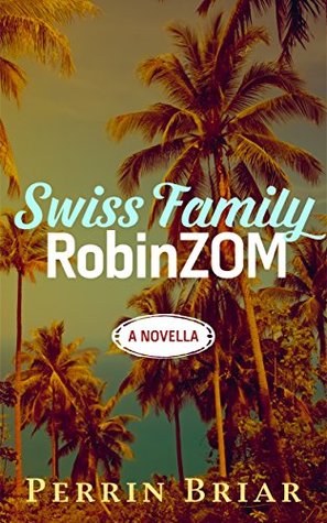 The Swiss Family RobinZOM Book 1 (Kindle Edition)