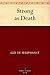Strong as Death by Guy de Maupassant