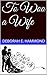 To Woo a Wife by Deborah E. Hammond