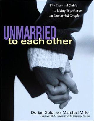 Unmarried to Each Other: The Essential Guide to Living Together as an Unmarried Couple (Paperback)