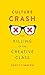 Culture Crash: The Killing of the Creative Class