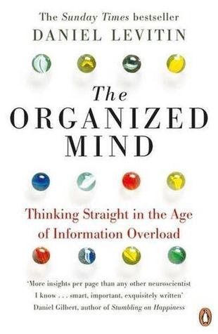 Portada de The Organized Mind: Thinking Straight in the Age of Information Overload, de Daniel J. Levitin