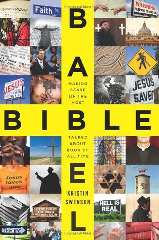 Bible Babel: Making Sense of the Most Talked About Book of All Time (Hardcover)