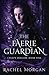 The Faerie Guardian (Creepy Hollow, #1)