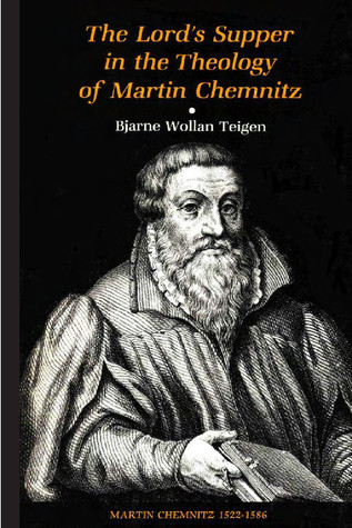 The Lord's Supper in the Theology of Martin Chemnitz