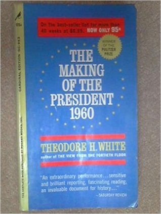 The Making of the President 1960: A Narrative History of American Politics in Action