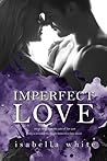 Imperfect Love by Isabella  White