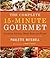 The Complete 15-Minute Gourmet: Creative Cuisine Made Fast and Fresh
