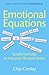 Emotional Equations: Simple formulas to help your life work better