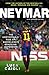 Neymar – 2016 Updated Edition: The Unstoppable Rise of Barcelona's Brazilian Superstar (Luca Caioli)