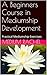 A Beginners Course in Mediu...