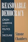 Reasonable Democracy: Jürgen Habermas and the Politics of Discourse