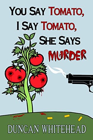 You Say Tomato, I Say Tomato, She Says Murder: A Short But Sweet Mystery (Kindle Edition)