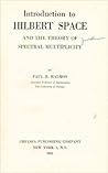 Introduction to Hilbert Space and the Theory of Spectral Multiplicity Introduction to Hilbert Space and the Theory of Spectral Multiplicity