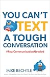 You Can't Text a Tough Conversation by Mike Bechtle