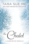 The Chalet by Tara Sue Me